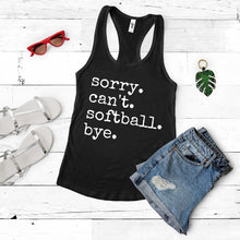 Load image into Gallery viewer, Sorry. Can't. Softball. Bye.