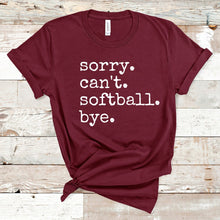 Load image into Gallery viewer, Sorry. Can't. Softball. Bye.