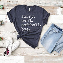 Load image into Gallery viewer, Sorry. Can't. Softball. Bye.