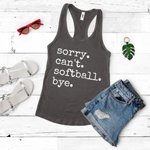 Load image into Gallery viewer, Sorry. Can't. Softball. Bye.