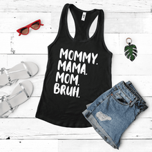Load image into Gallery viewer, Mommy. Mama. Mom. Bruh