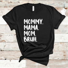 Load image into Gallery viewer, Mommy. Mama. Mom. Bruh