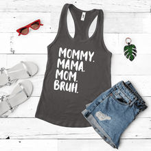 Load image into Gallery viewer, Mommy. Mama. Mom. Bruh