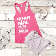 Load image into Gallery viewer, Mommy. Mama. Mom. Bruh