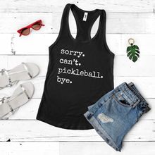Load image into Gallery viewer, Sorry. Can't. Pickleball. Bye. Tank & Shirt
