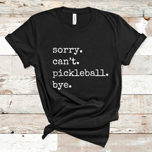 Load image into Gallery viewer, Sorry. Can't. Pickleball. Bye. Tank & Shirt