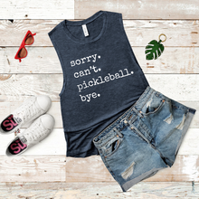 Load image into Gallery viewer, Sorry. Can't. Pickleball. Bye. Tank & Shirt