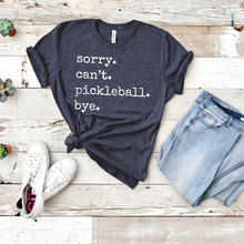 Load image into Gallery viewer, Sorry. Can't. Pickleball. Bye. Tank & Shirt