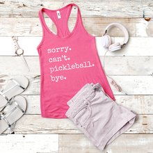 Load image into Gallery viewer, Sorry. Can't. Pickleball. Bye. Tank & Shirt