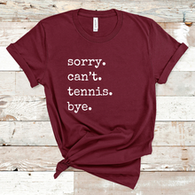 Load image into Gallery viewer, Sorry. Can't. Tennis. Bye. Tank & Shirt