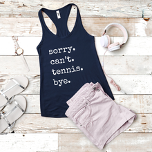 Load image into Gallery viewer, Sorry. Can't. Tennis. Bye. Tank & Shirt