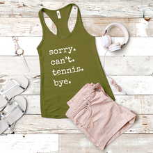 Load image into Gallery viewer, Sorry. Can't. Tennis. Bye. Tank & Shirt