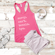 Load image into Gallery viewer, Sorry. Can't. Tennis. Bye. Tank & Shirt