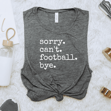 Load image into Gallery viewer, Sorry. Can't. Football. Bye.