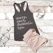Load image into Gallery viewer, Sorry. Can't. Football. Bye.