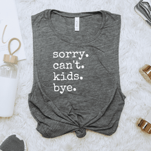 Load image into Gallery viewer, Sorry. Can't. Kids. Bye.