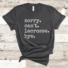 Load image into Gallery viewer, Sorry. Can't. Lacrosse. Bye.
