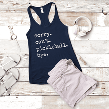 Load image into Gallery viewer, Sorry. Can't. Pickleball. Bye. Tank & Shirt