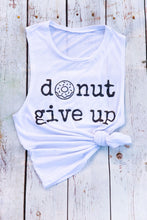Load image into Gallery viewer, Donut Give Up