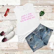 Load image into Gallery viewer, Yeah I Run Like a Girl. Try To Keep Up