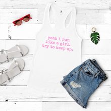 Load image into Gallery viewer, Yeah I Run Like a Girl. Try To Keep Up