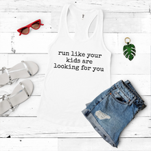 Load image into Gallery viewer, Run Like Your Kids Are Looking For You