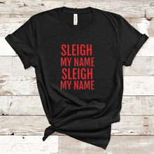 Load image into Gallery viewer, Sleigh My Name