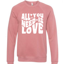 Load image into Gallery viewer, All You Need Is Love Tank/Shirt/Sweatshirt (Adult)
