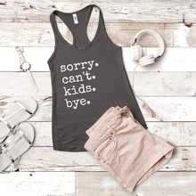 Load image into Gallery viewer, Sorry. Can&#39;t. Kids. Bye.
