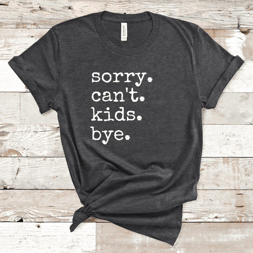 Sorry. Can't. Kids. Bye.