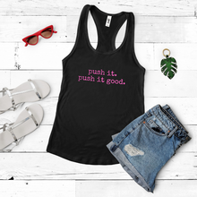 Load image into Gallery viewer, Push It. Push It Good (Racerback)
