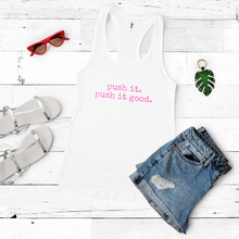 Load image into Gallery viewer, Push It. Push It Good (Racerback)
